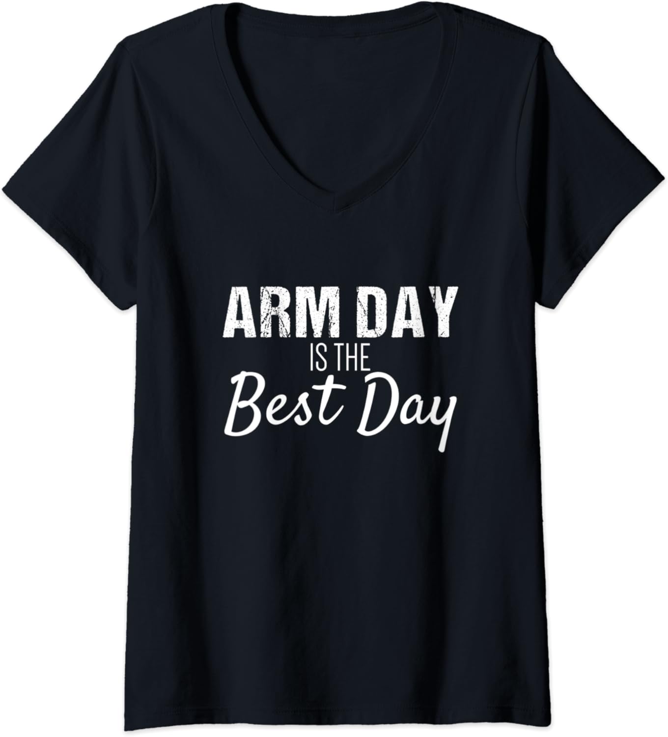 Womens Arm Day Everyday Arm Day is the Best Day VNeck T